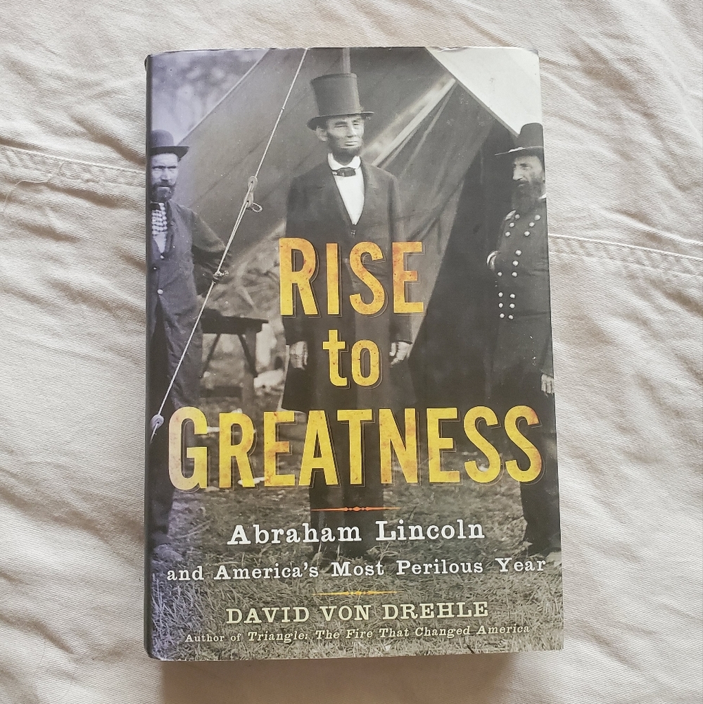 Rise to Greatness Abraham Lincoln by David Von Drehle